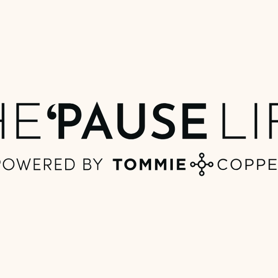 The Pause Life, Powered by Tommie Copper